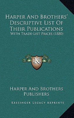 harper and brothers descriptive list of their publications with trade list prices  harper and brothers