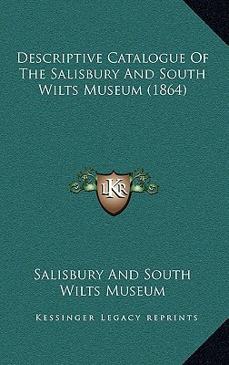 descriptive catalogue of the salisbury and south wilts museum  salisbury and south wilts museum 1164696963,