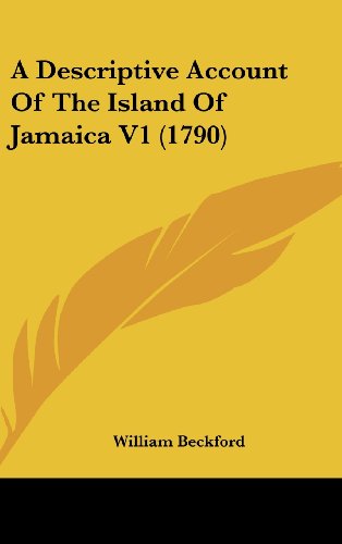 a descriptive account of the island of jamaica v1  william beckford 1437004709, 9781437004700