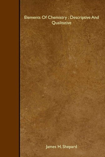 elements of chemistry descriptive and qualitative 2008 edition james h. shepard 1408661462, 9781408661468