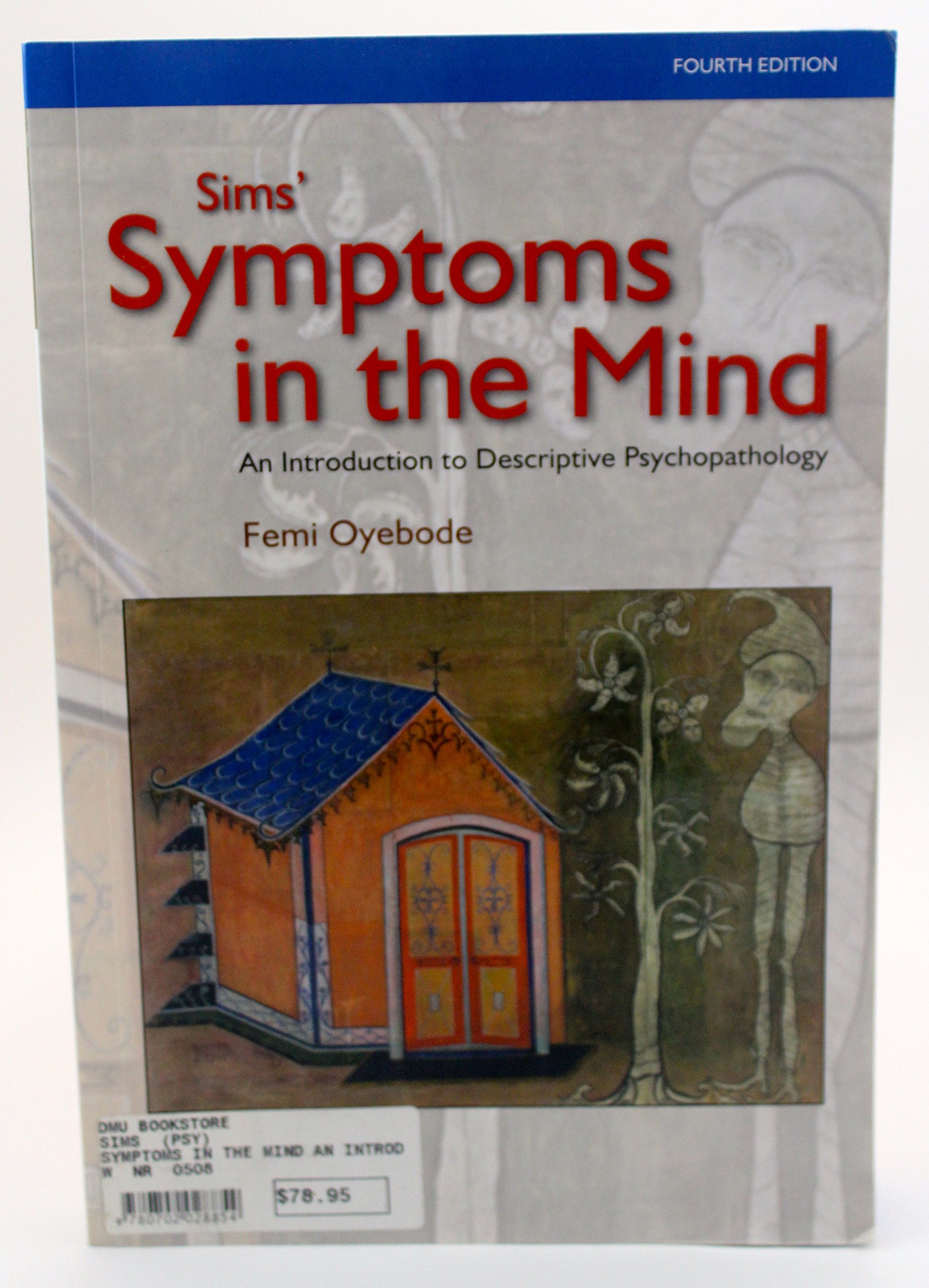 sims symptoms in the mind an introduction to descriptive psychopathology 4th edition femi oyebode 0702028851,