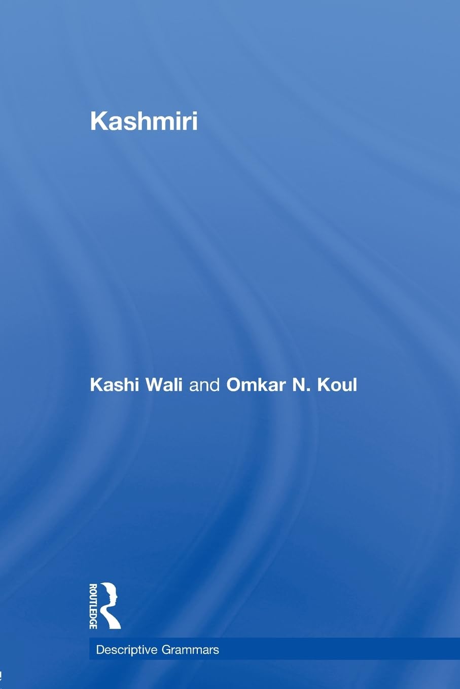 kashmiri a cognitive descriptive grammar 1st edition koul, omkar n., wali, kashi 0415600111, 9780415600118