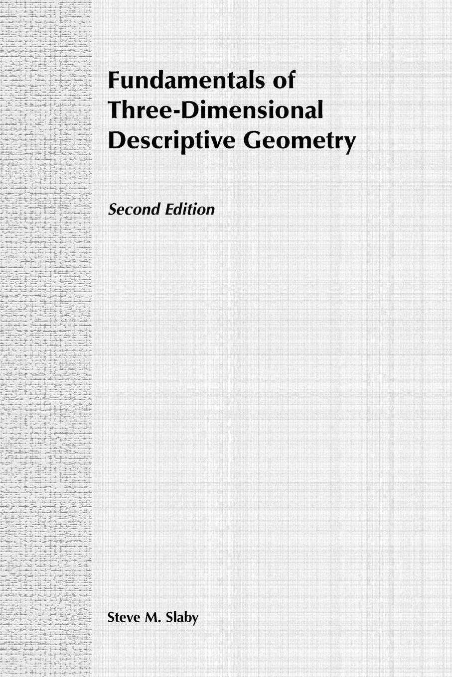 fundamentals of three dimensional descriptive geometry 2nd edition slaby, steve m. 0471796212, 9780471796213