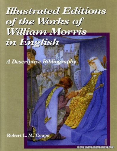 illustrated editions of the works of william morris in english a descriptive bibliography 1st edition coupe,