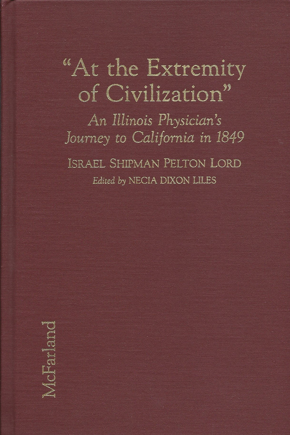 at the extremity of civilization a meticulously descriptive diary of an illinois physician s journey in 1849