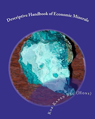 descriptive handbook of economic minerals  bsc (hons), rob kanen 1450575447, 9781450575447