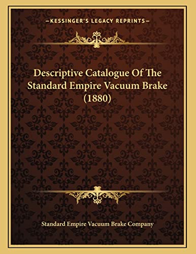 descriptive catalogue of the standard empire vacuum brake  standard empire vacuum brake company 1166398927,