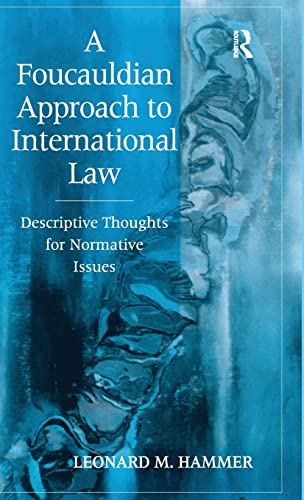 a foucauldian approach to international law descriptive thoughts for normative issues 1st edition hammer,