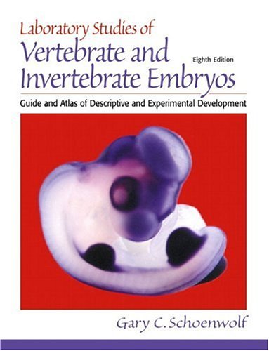 laboratory studies of vertebrate and invertebrate embryos guide and atlas of descriptive and experimental