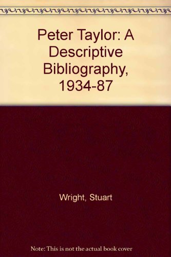 peter taylor a descriptive bibliography 1934 87 1st edition wright, stuart t. 0813911680, 9780813911687