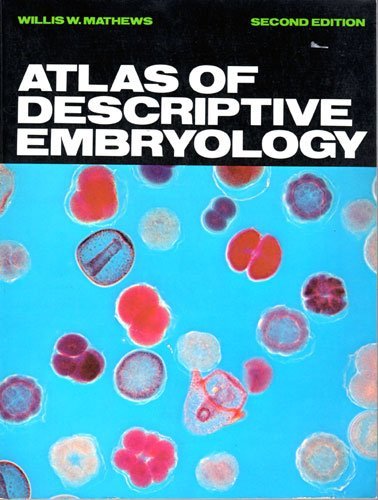 atlas of descriptive embryology 2nd edition mathews, willis w 0023771100, 9780023771101