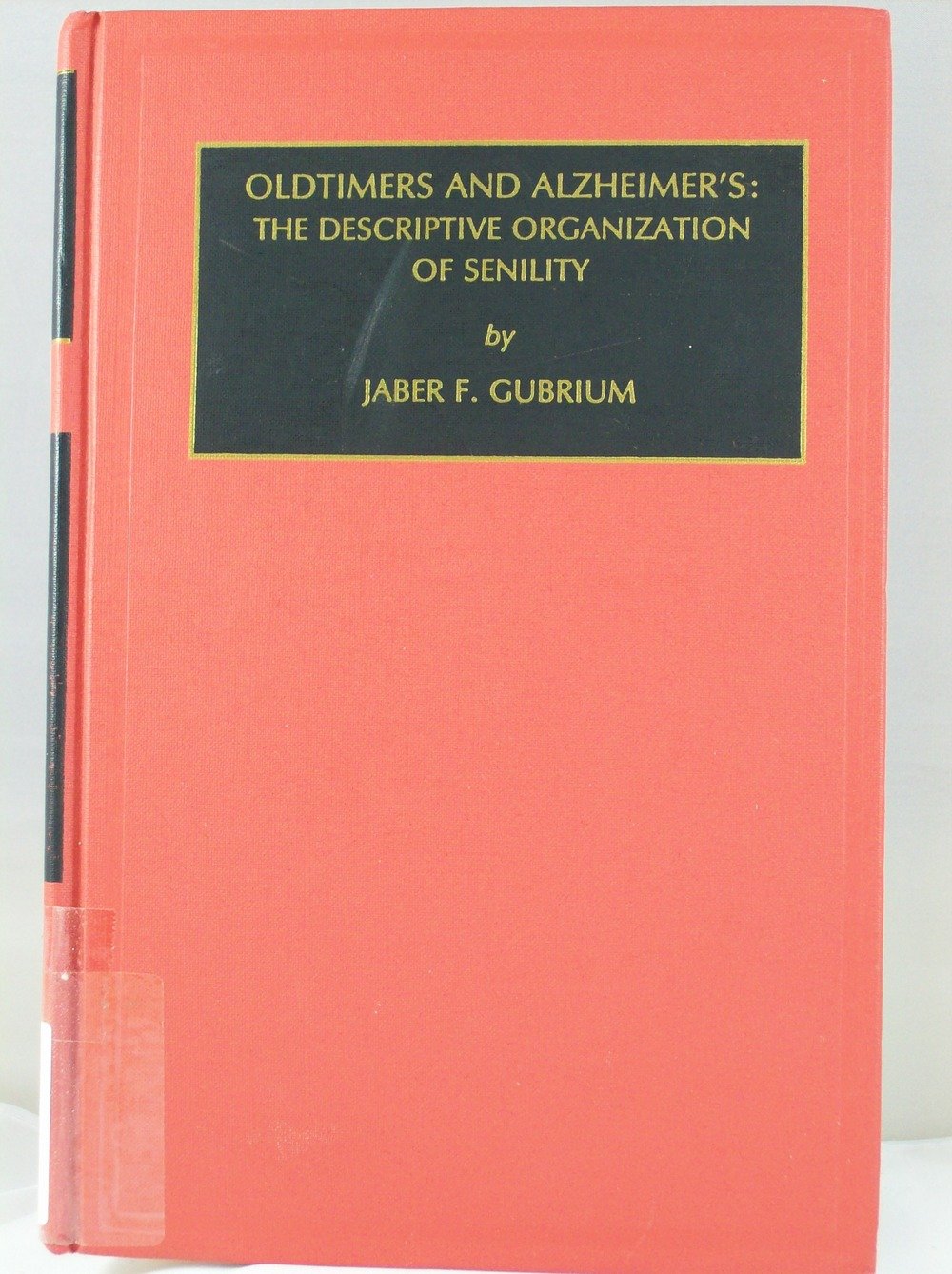 oldtimers and alzheimer s the descriptive organization of senility  gubrium, jaber f. 0892326972,