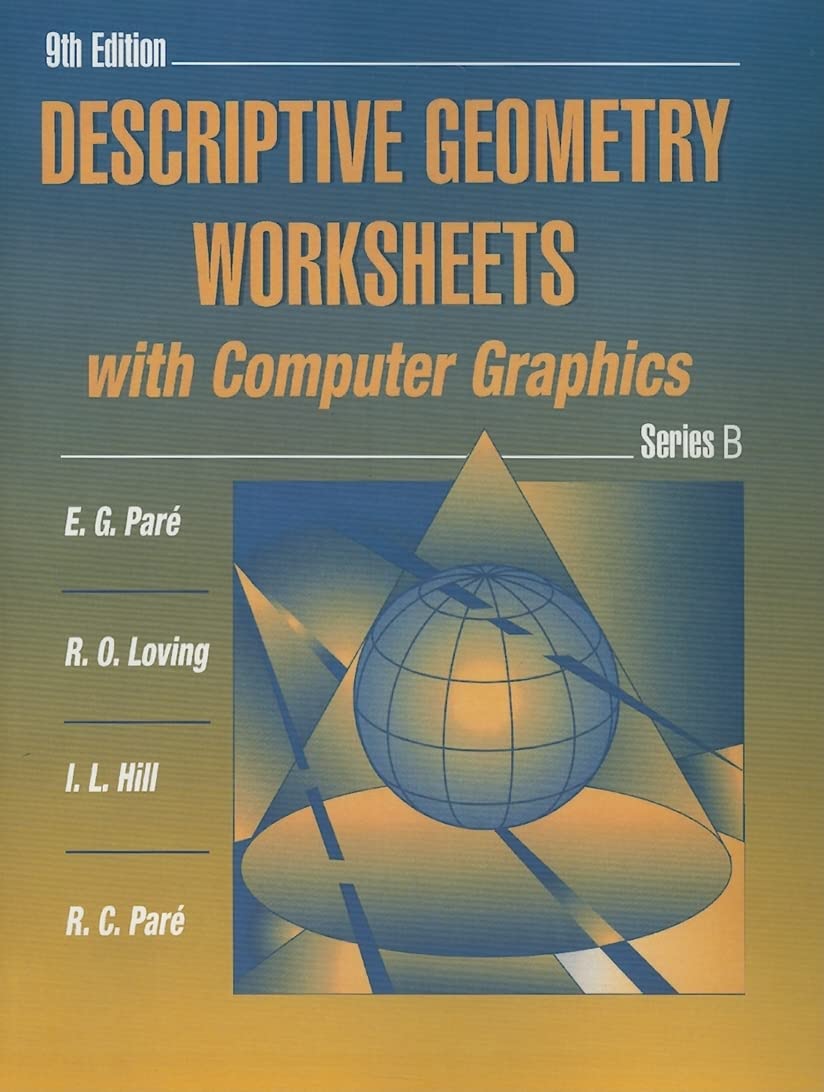 descriptive geometry worksheets with computer graphics series b 9th edition pare, eugene b 0023913444,