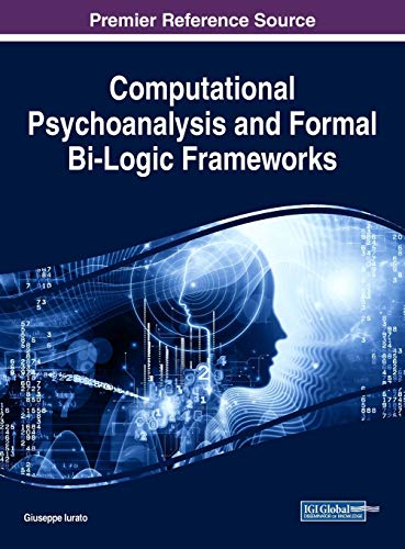 computational psychoanalysis and formal bi logic frameworks 1st edition giuseppe iurato 1522541284,