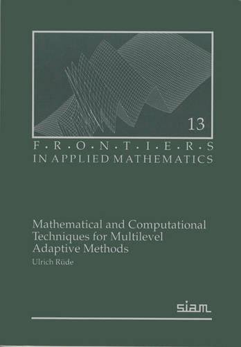 mathematical and computational techniques for multilevel adaptive methods  rüde, ullrich 089871320x,