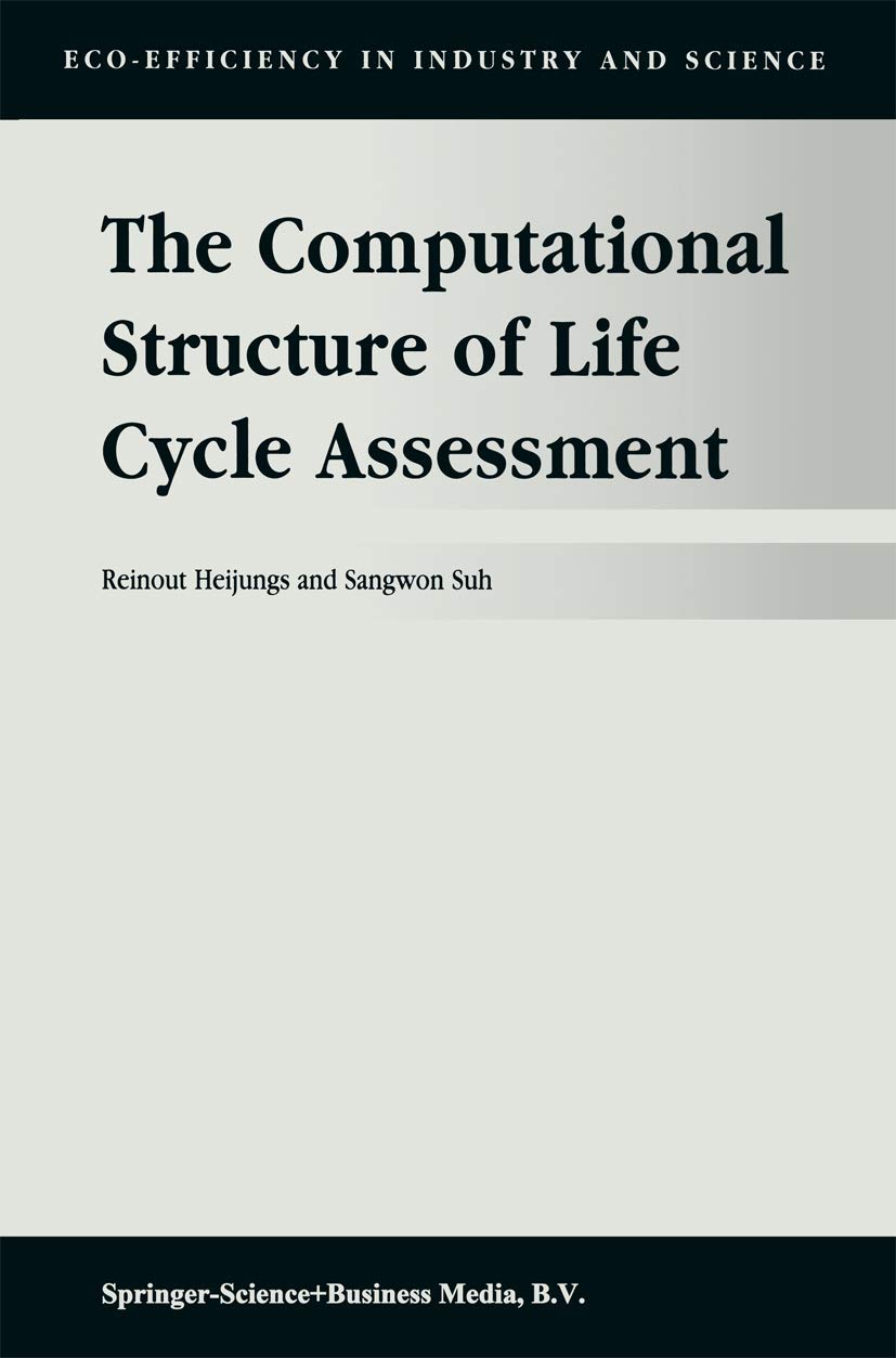 the computational structure of life cycle assessment 1st edition heijungs, r., sangwon suh 9048160413,