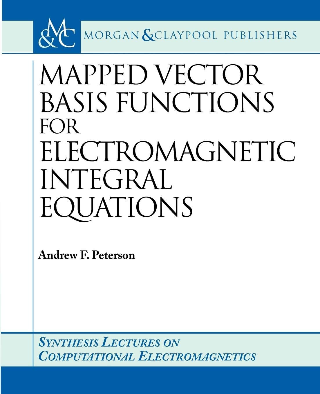 mapped vector basis functions for electromagnetic integral equations  peterson, andrew f. 1598290126,