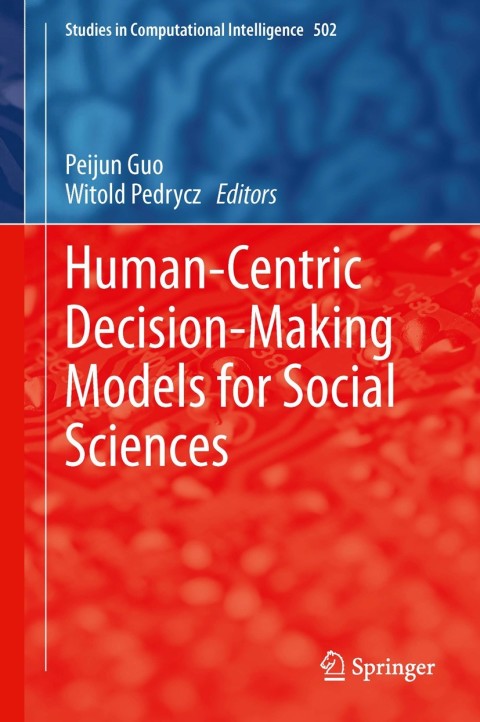 human centric decision making models for social sciences 2014 edition peijun guo 3642393071, 9783642393075