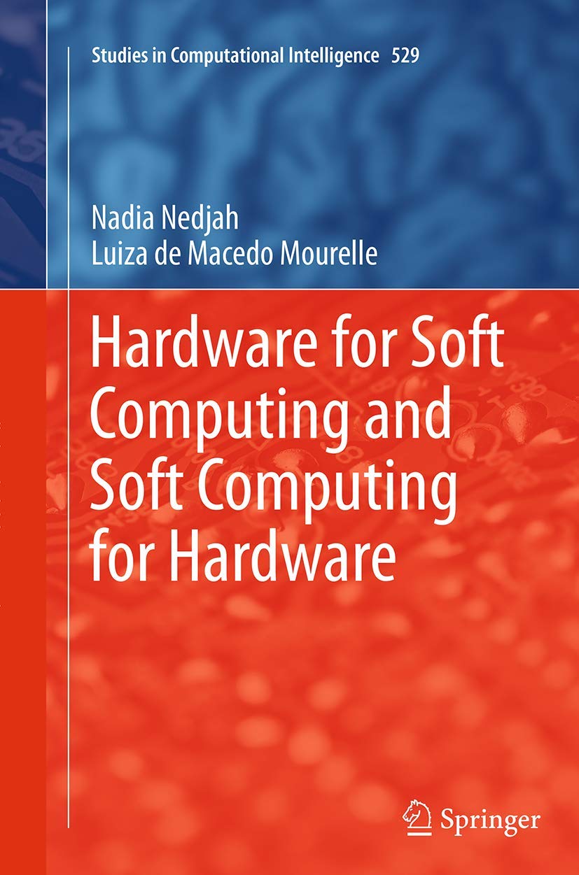 hardware for soft computing and soft computing for hardware 1st edition nedjah, nadia, mourelle, luiza de
