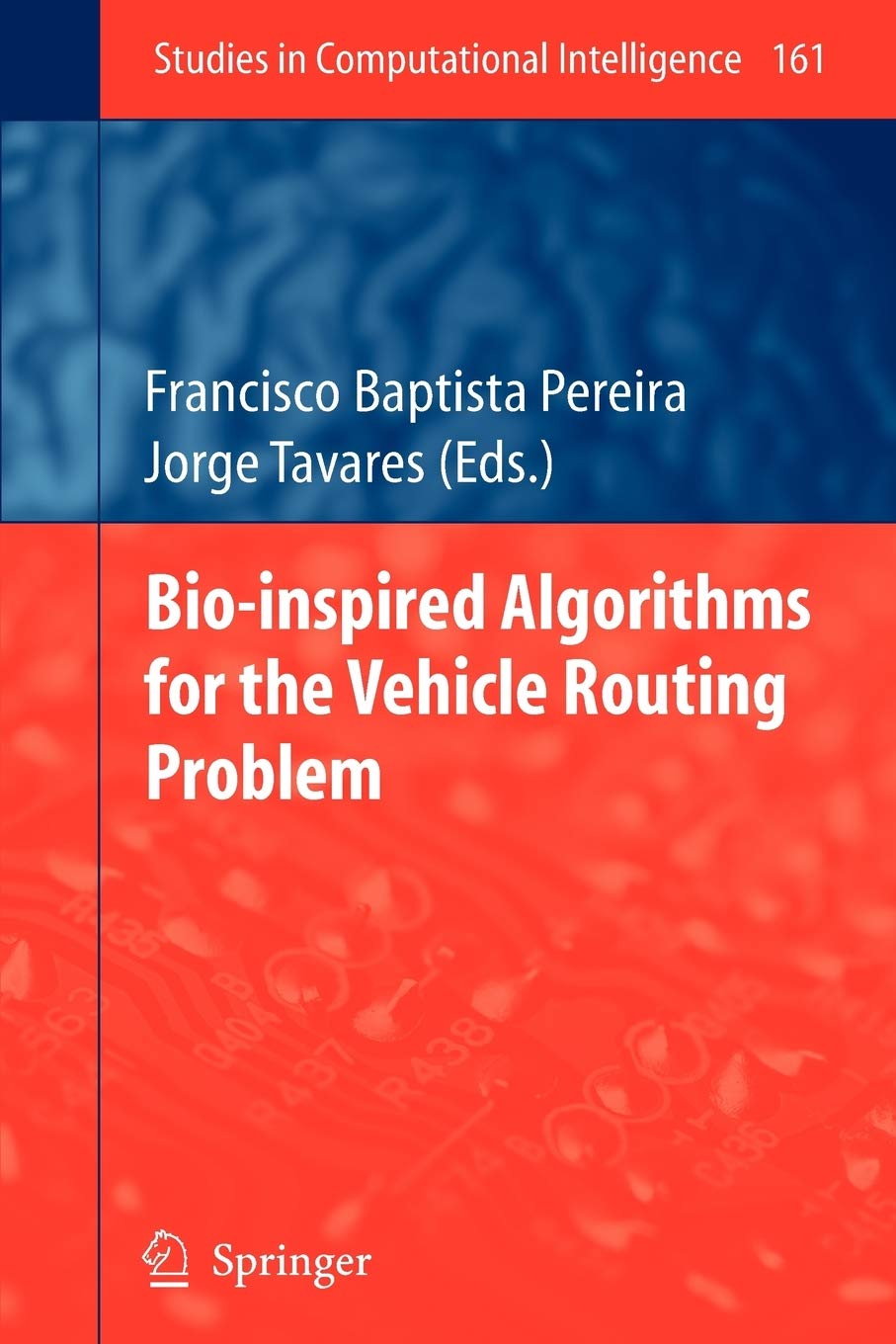 bio inspired algorithms for the vehicle routing problem 1st edition editor francisco baptista pereira, editor