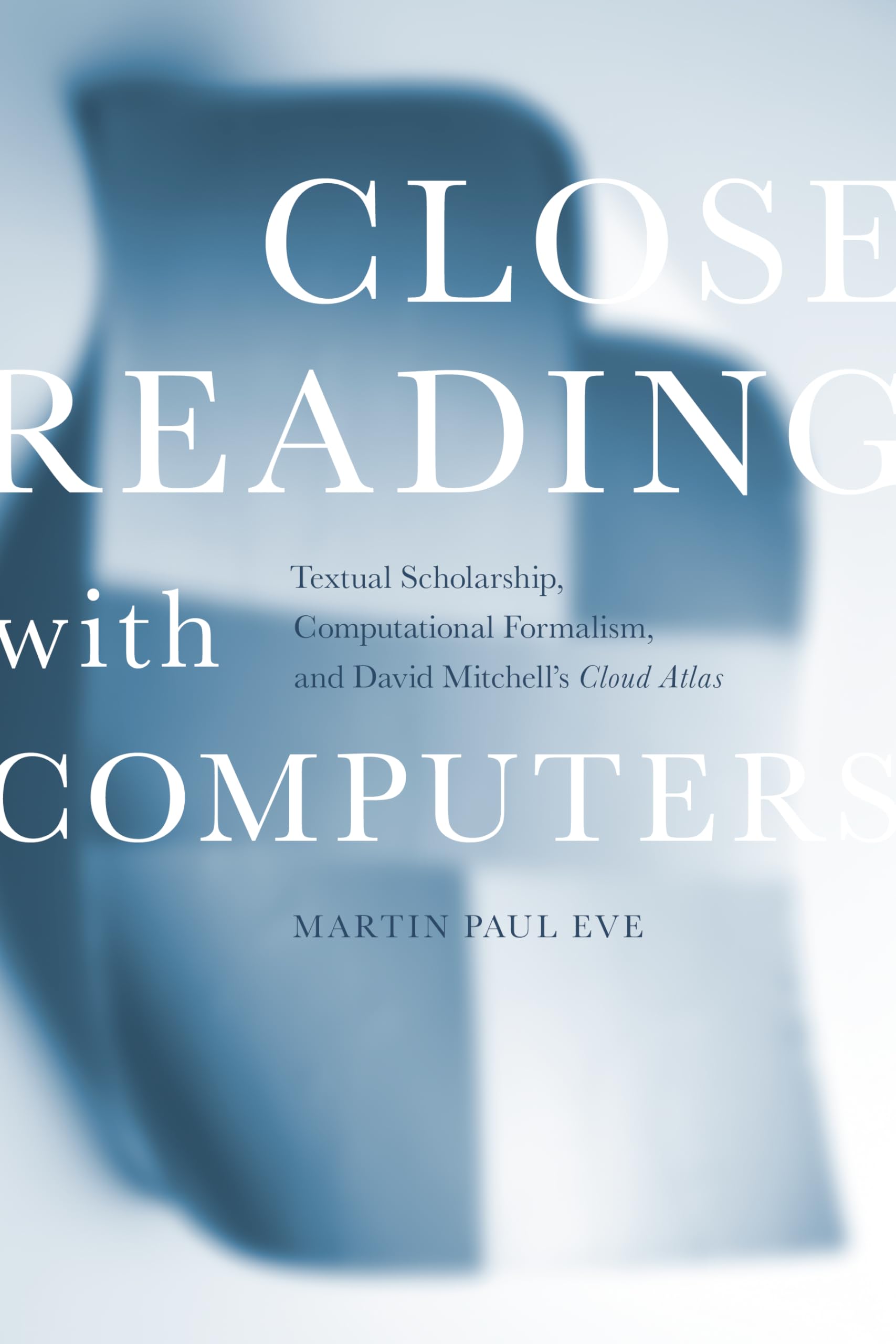 close reading with computers textual scholarship computational formalism and david mitchell s cloud atlas 