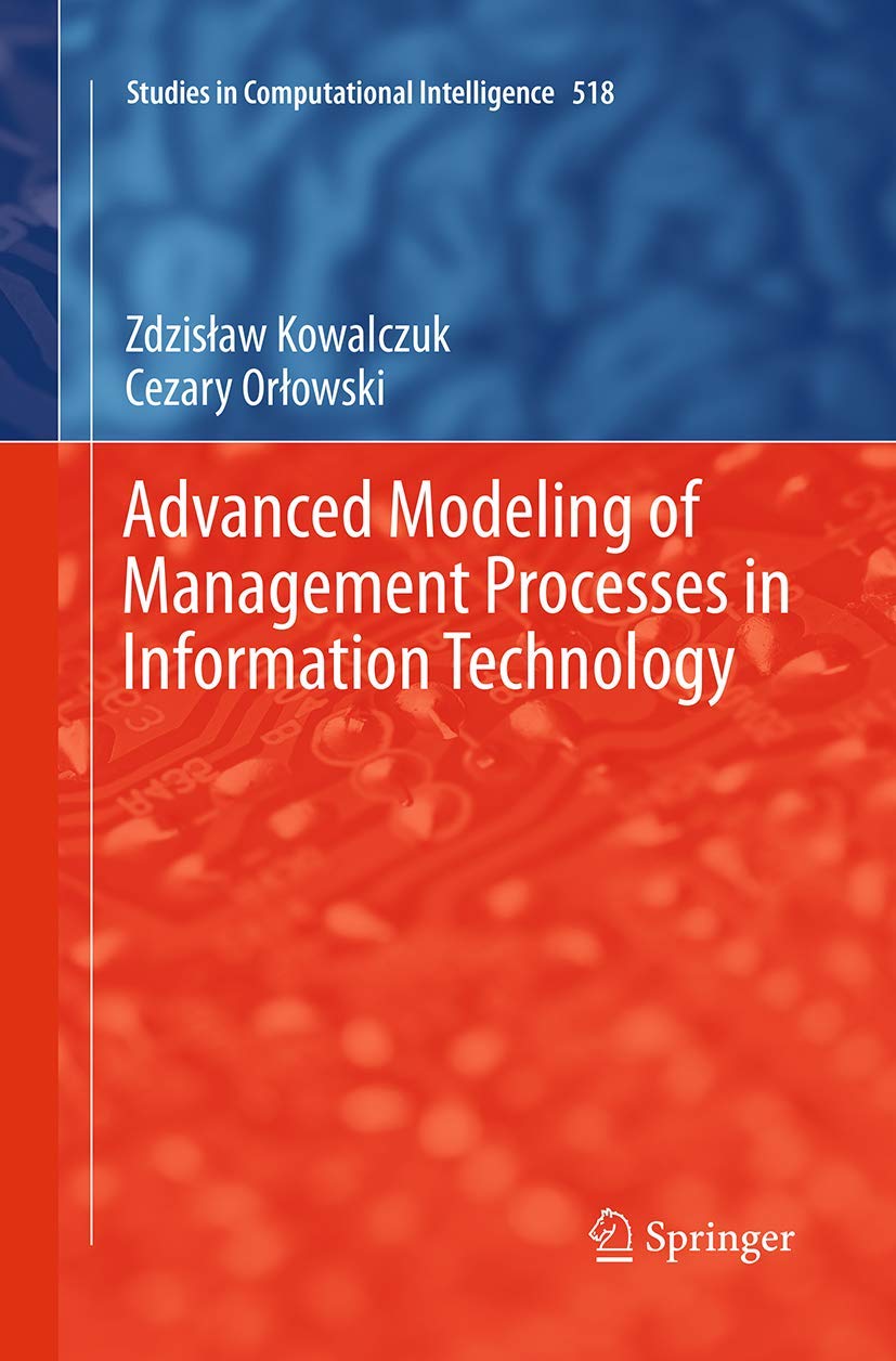 advanced modeling of management processes in information technology 1st edition kowalczuk, zdzislaw,