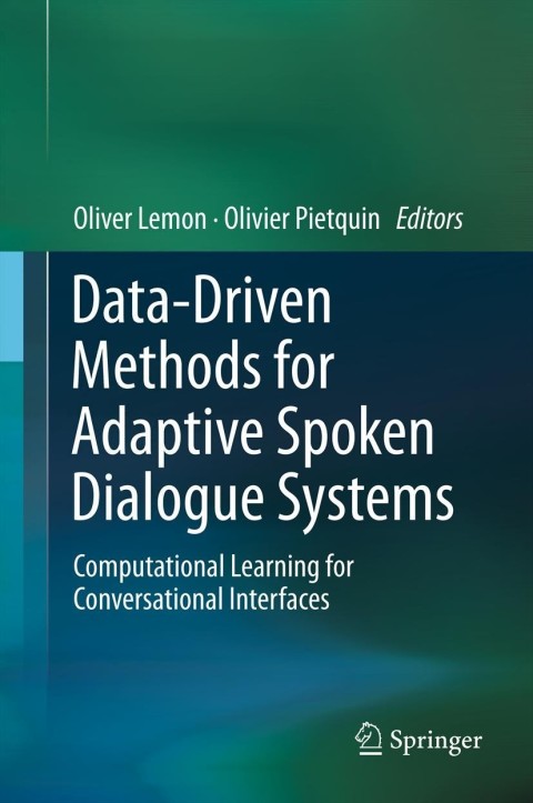 data driven methods for adaptive spoken dialogue systems computational learning for conversational interfaces
