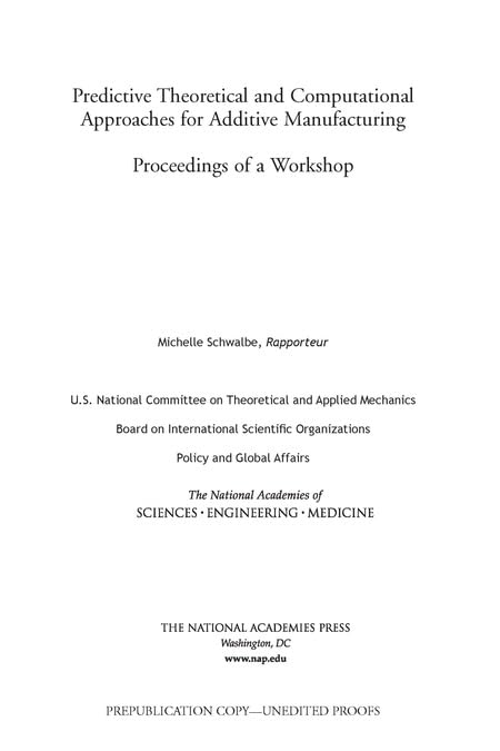 predictive theoretical and computational approaches for additive manufacturing proceedings of a workshop 1st