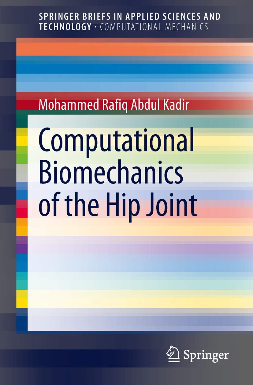 computational biomechanics of the hip joint 2014 edition abdul kadir, mohammed rafiq 3642387764, 9783642387760