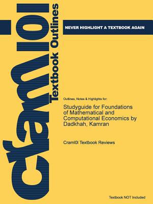 studyguide for foundations of mathematical and computational economics by dadkhah kamran  cram101 textbook