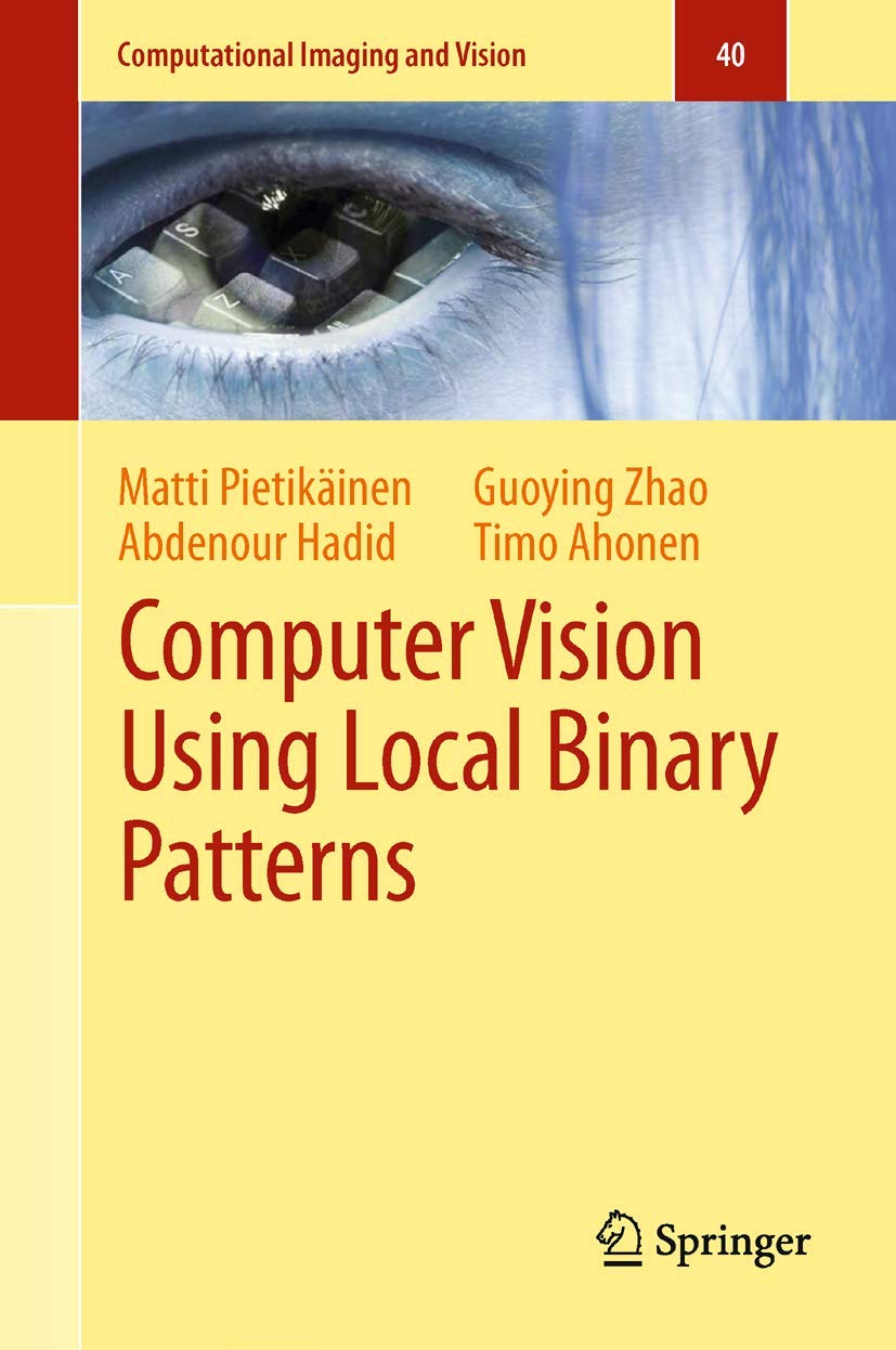 computer vision using local binary patterns 2011 edition pietikäinen, matti, hadid, abdenour, zhao, guoying,