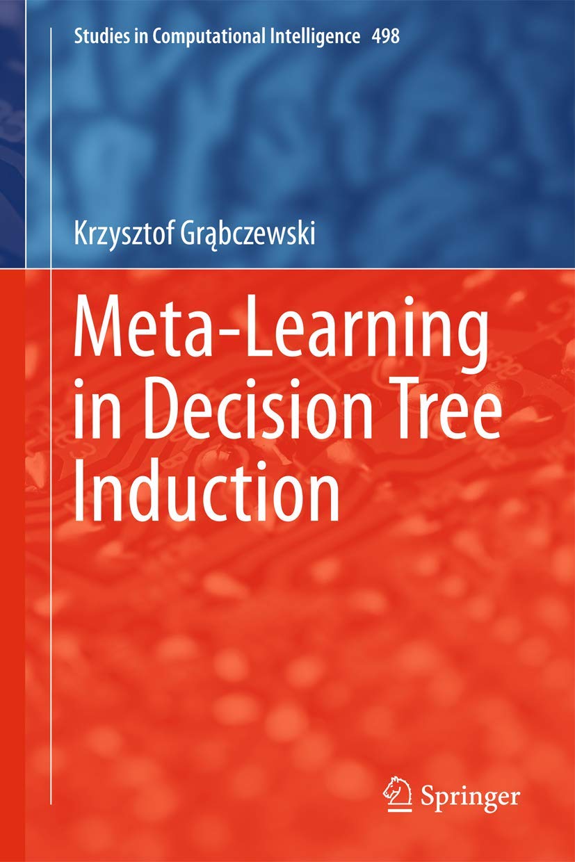meta learning in decision tree induction 2014 edition gr?bczewski, krzysztof 3319009591, 9783319009599