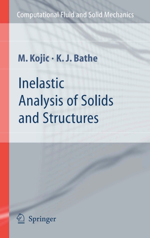 inelastic analysis of solids and structures 2005 edition kojic, m., bathe, klaus jurgen 3540265074,