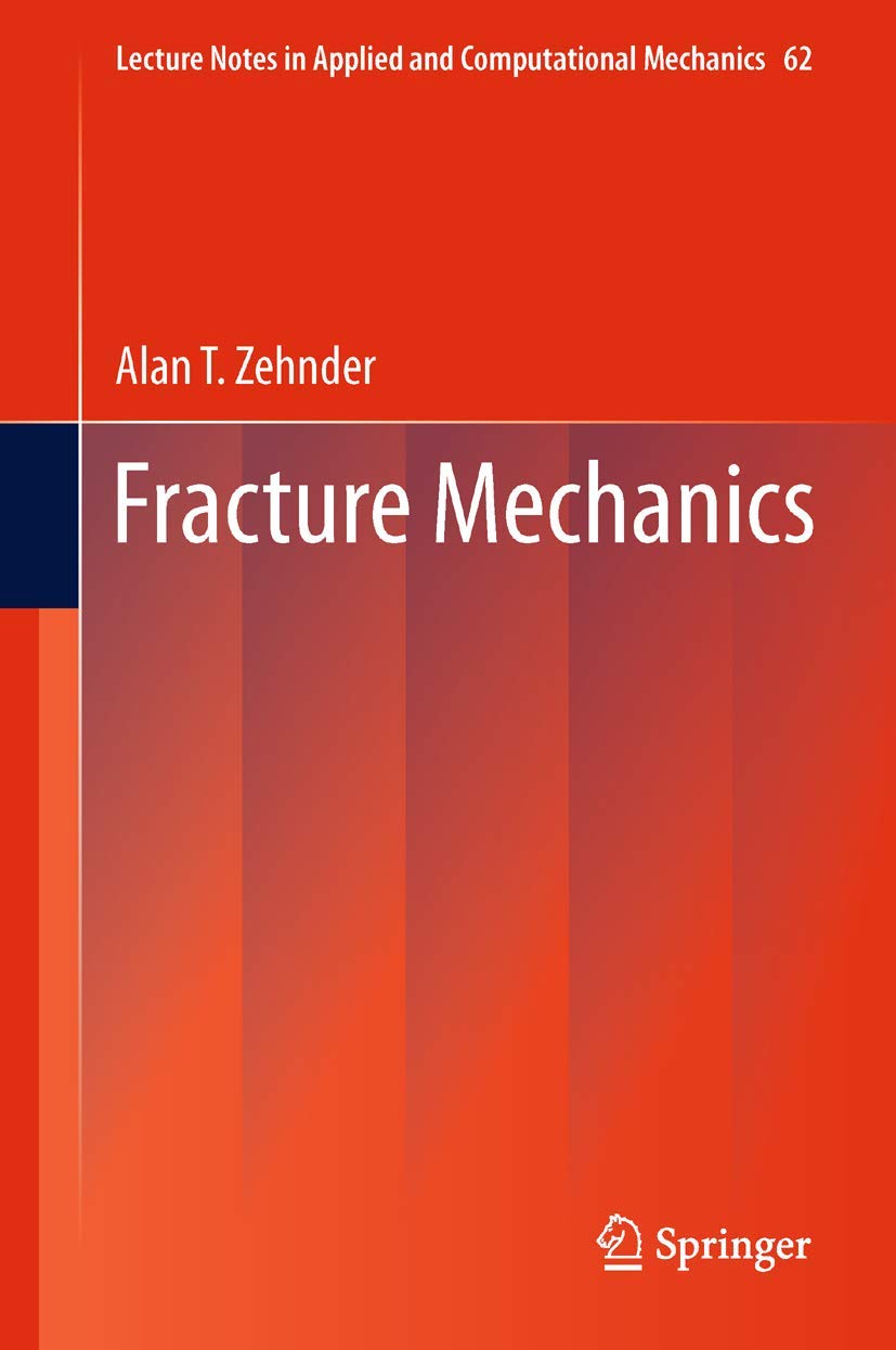 fracture mechanics 2012 edition zehnder, alan t. 940178289x, 9789401782890