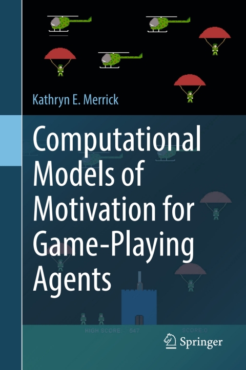 computational models of motivation for game playing agents 1st edition merrick, kathryn e. 331933459x,