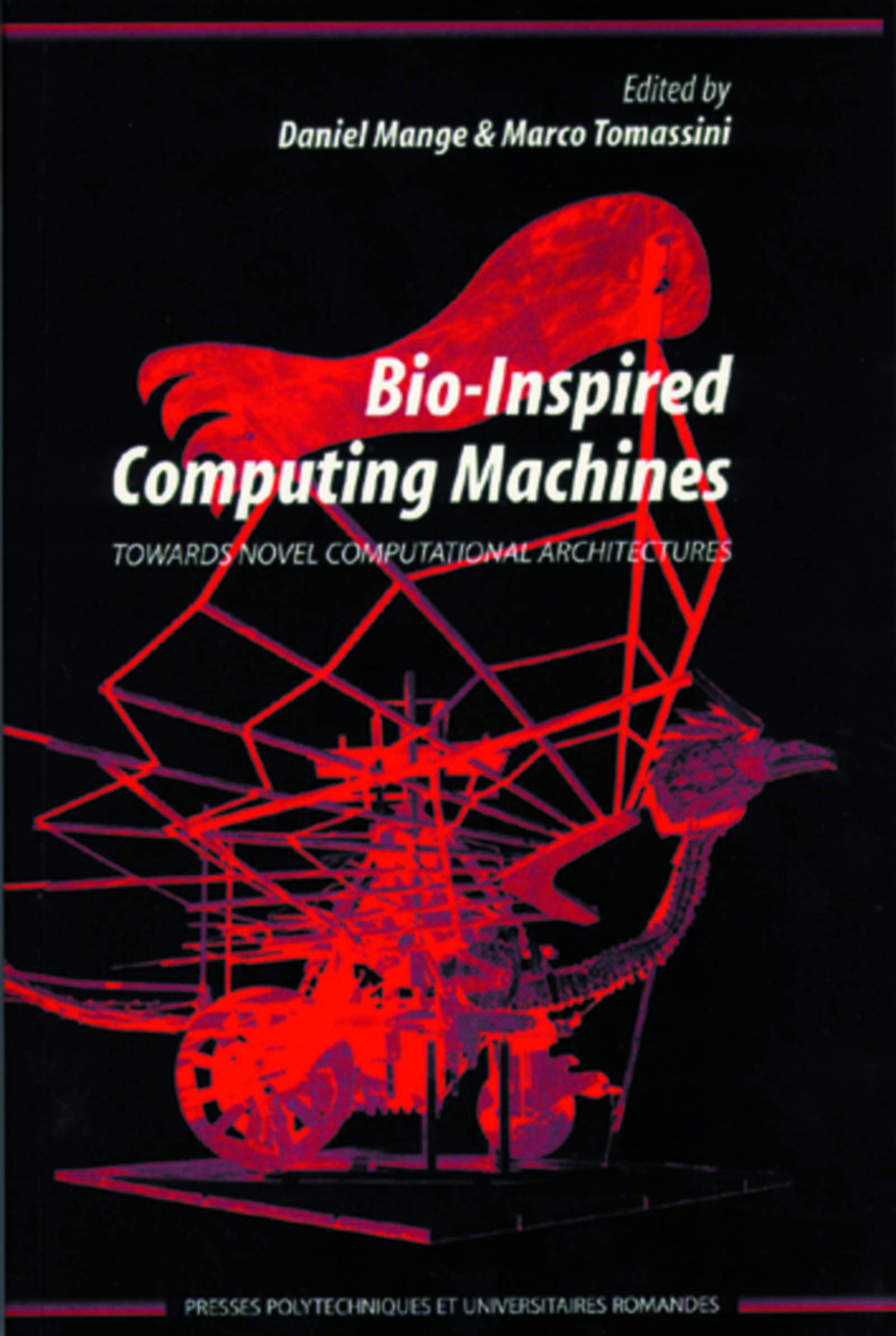 bioinspired computing machines towards novel computational architectures  daniel mange 2880743710,