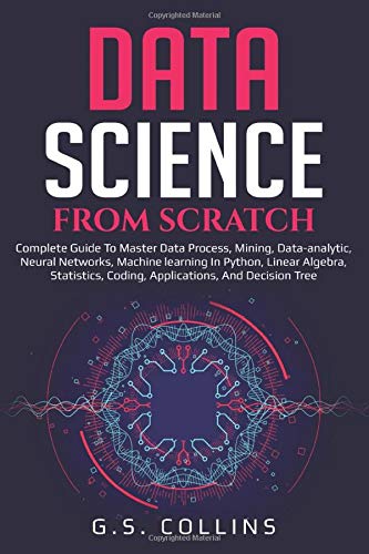 data science from scratch  guide to master data process mining data analytic neural networks machine learning