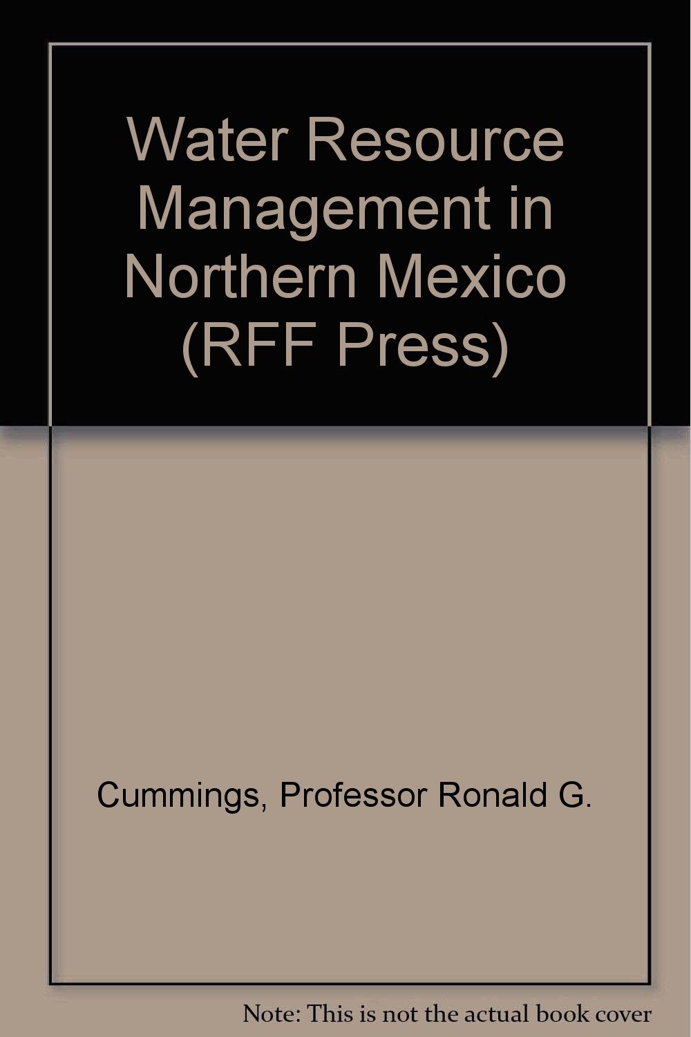 water resource management in northern mexico  cummings, professor ronald g. 080181426x, 9780801814266