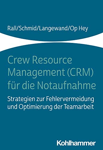 crew resource management fur die notaufnahme hey, frank op, rall, marcus, schmid, katharina 3170353098,