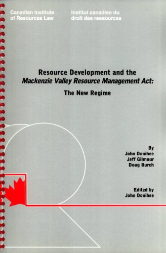 resource development and the mackenzie valley resource management act the new regime john donihee, jeff