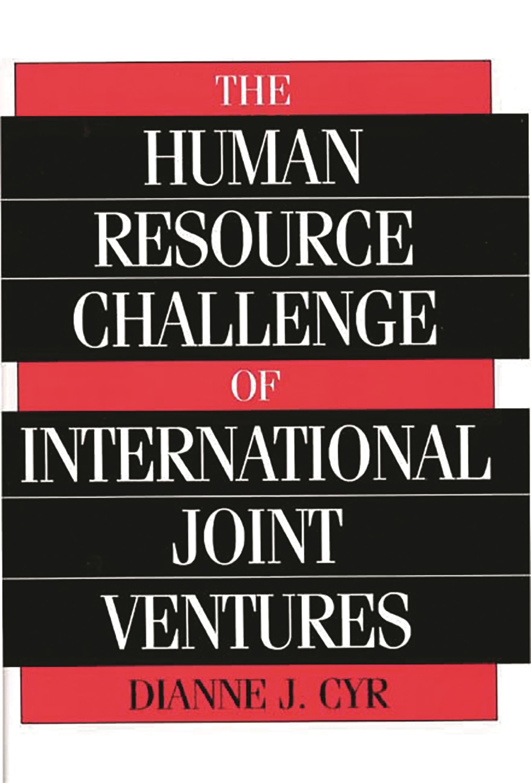 the human resource challenge of international joint ventures cyr, dianne j. 0899309194, 9780899309194