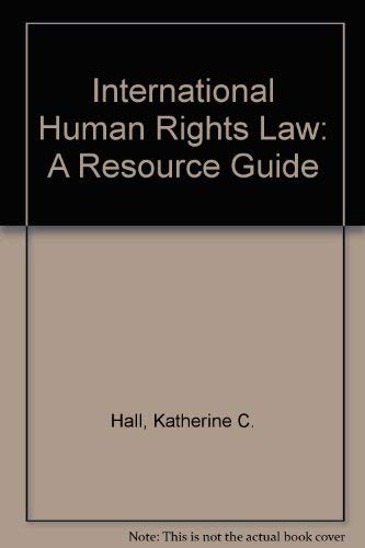 international human rights law a resource guide hall, katherine c. 0898431468, 9780898431469
