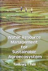 water resource management for sustainable agroecosystem  pandurang y. patil 9350502453, 9789350502457