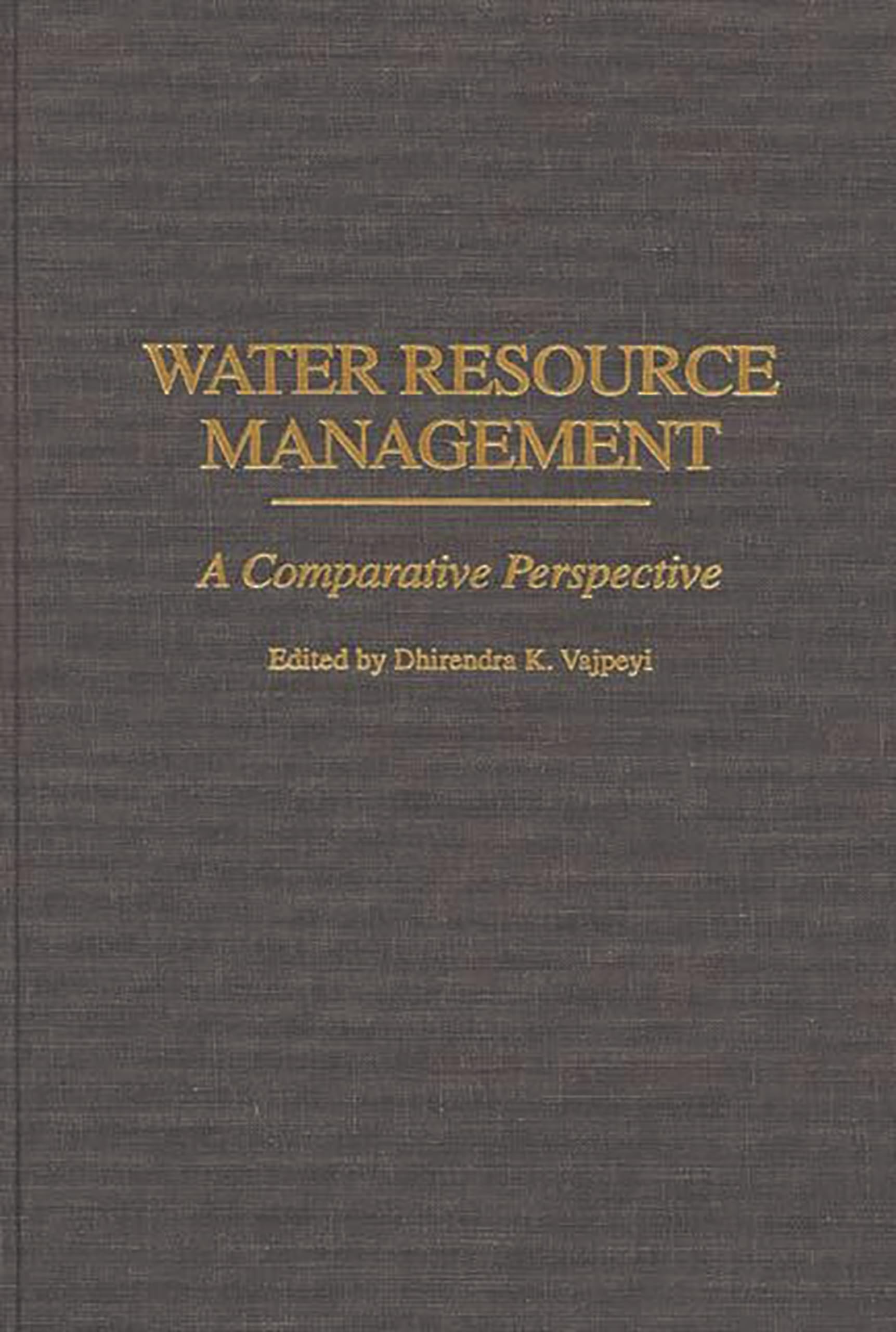 water resource management a comparative perspective  vajpeyi, dhirendra k. 0275959627, 9780275959623