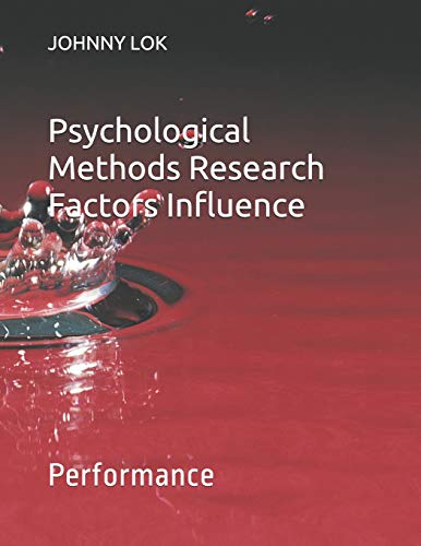 psychological methods research factors influence performance  lok, johnny ch 1096763788, 9781096763789