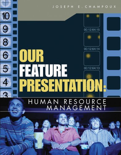 our feature presentation human resource management 1st edition champoux, joseph e. 0324376820, 9780324376821