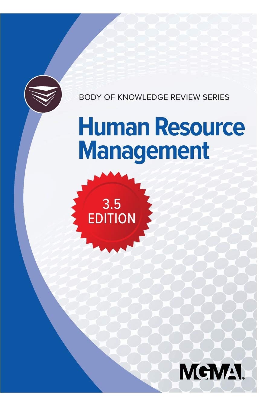 body of knowledge review series human resource management 3rd edition mgma 1568296959, 9781568296951