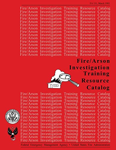 fire /arson investigation training resource catalog  u.s. fire administration, federal emergency management