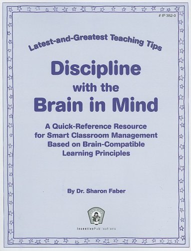 discipline with the brain in mind latest and greatest teaching tips a quick reference resource for smart