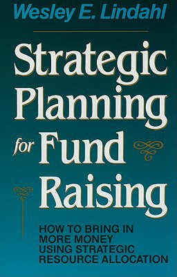 strategic planning for fund raising how to bring in more money using strategic resource allocation 1st